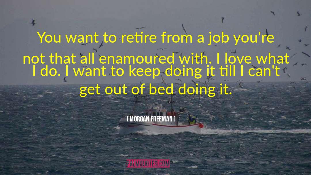 Retire quotes by Morgan Freeman