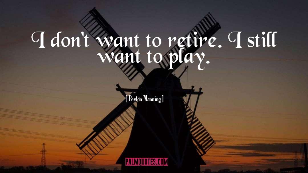 Retire quotes by Peyton Manning