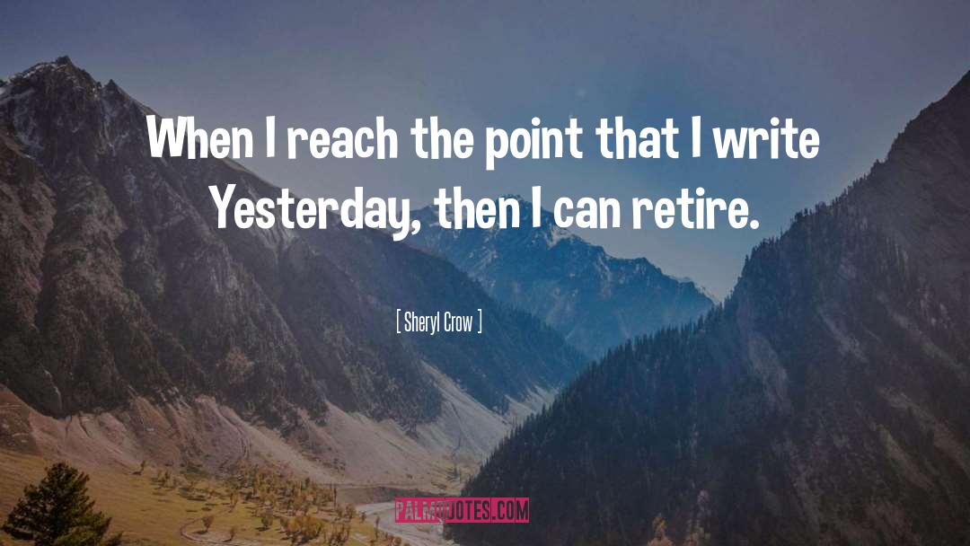 Retire quotes by Sheryl Crow