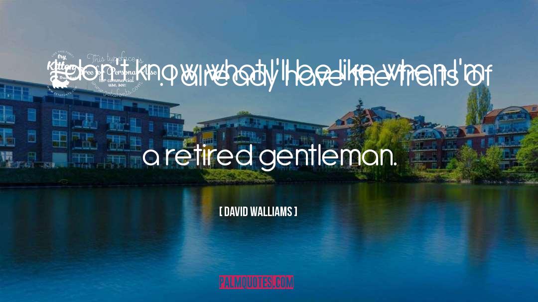 Retired quotes by David Walliams