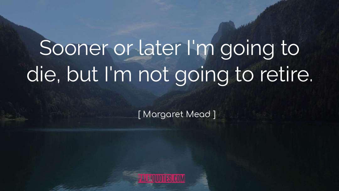 Retirement Age quotes by Margaret Mead