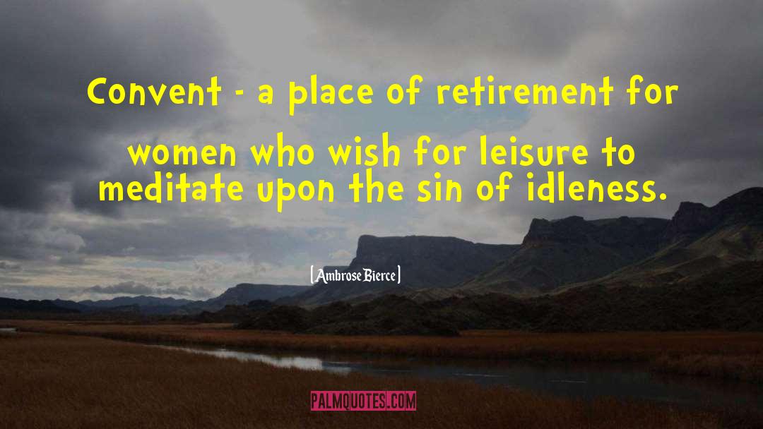 Retirement For Women quotes by Ambrose Bierce