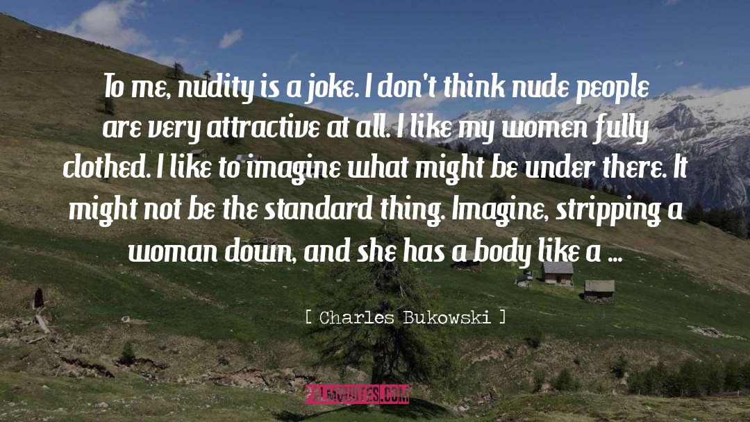 Retirement For Women quotes by Charles Bukowski