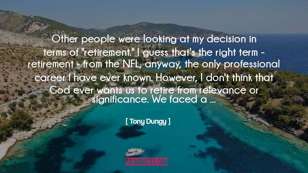 Retirement From Sports quotes by Tony Dungy