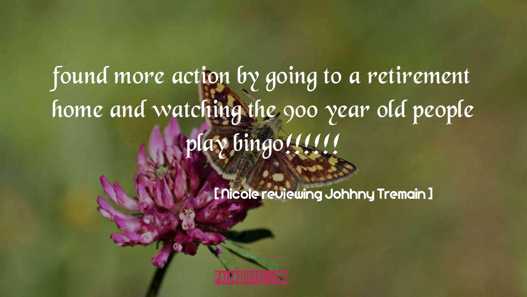 Retirement Home quotes by Nicole Reviewing Johhny Tremain