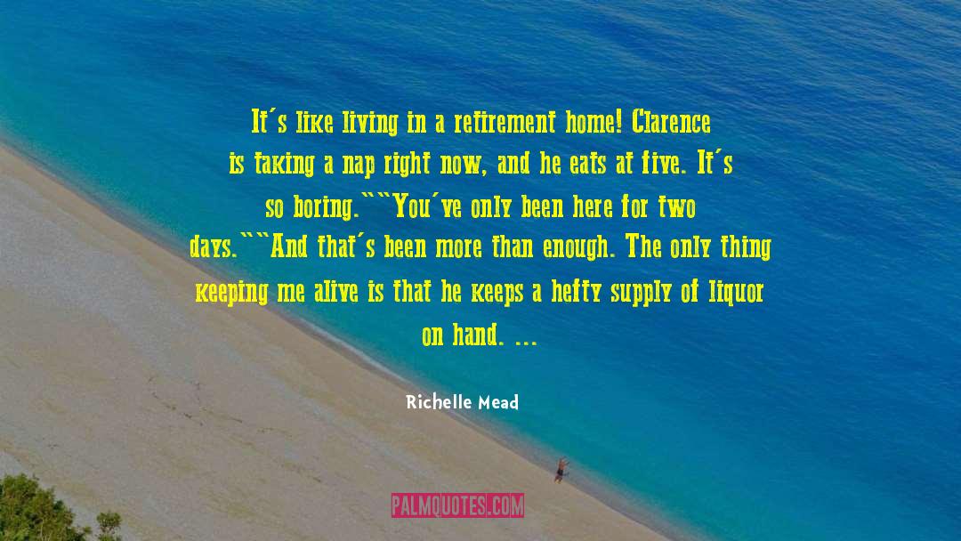 Retirement Home quotes by Richelle Mead