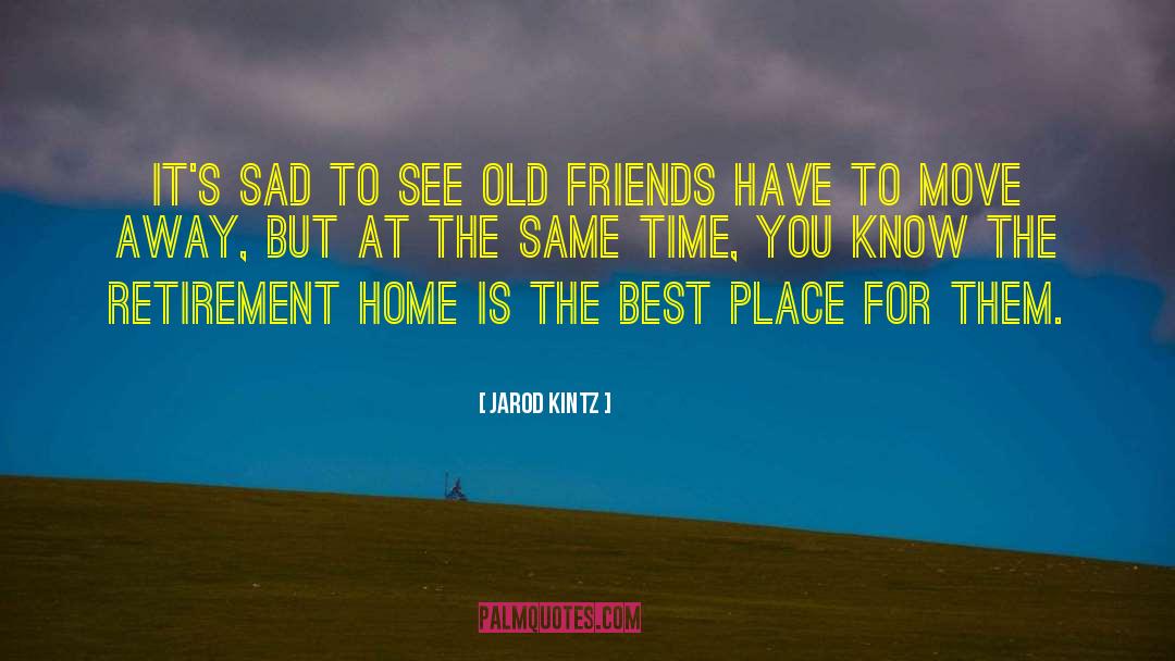 Retirement Home quotes by Jarod Kintz