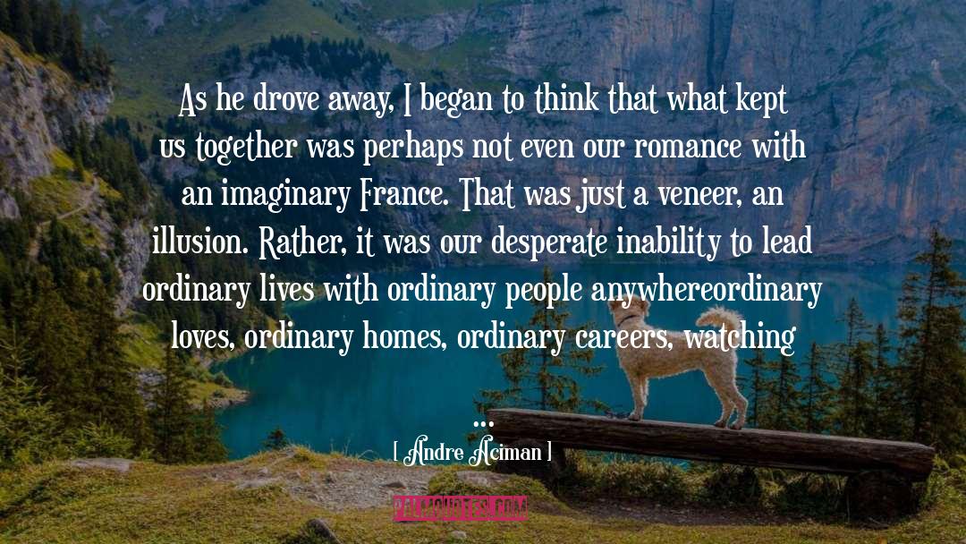 Retirement Homes quotes by Andre Aciman