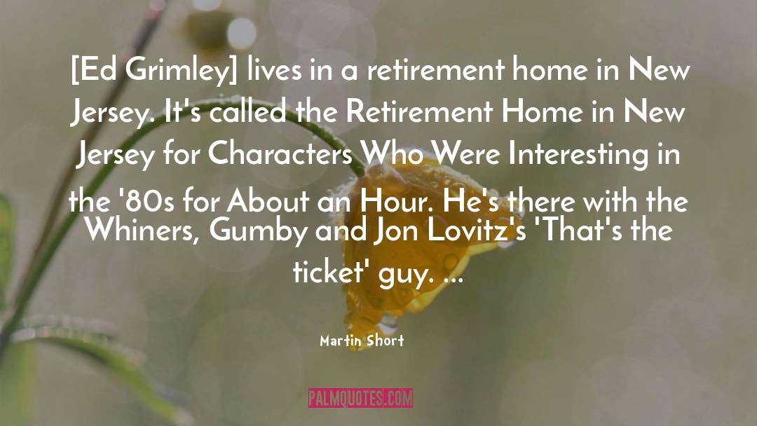 Retirement Homes quotes by Martin Short