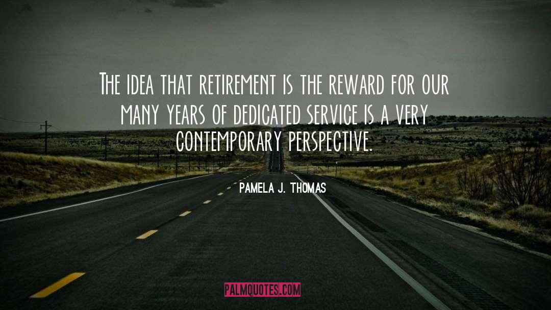 Retirement Planning quotes by Pamela J. Thomas