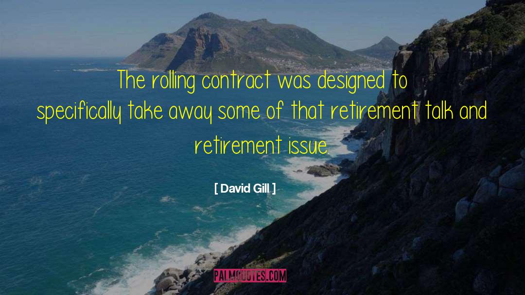 Retirement quotes by David Gill
