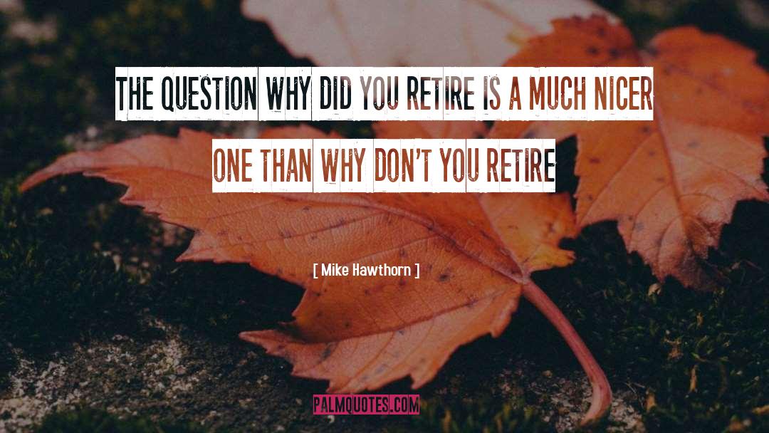 Retiring Teachers quotes by Mike Hawthorn