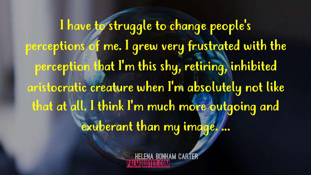 Retiring Young quotes by Helena Bonham Carter