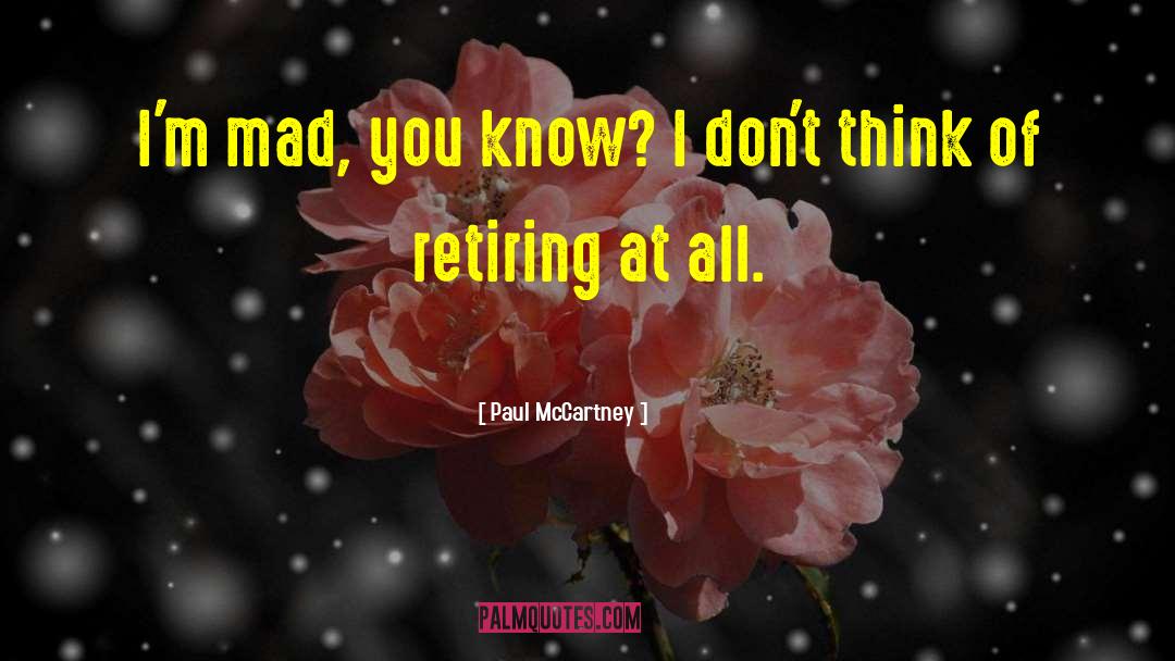Retiring Young quotes by Paul McCartney