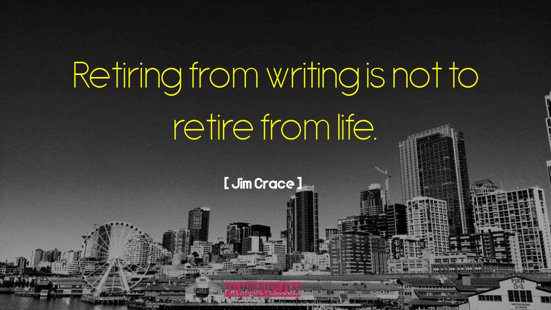 Retiring Young quotes by Jim Crace