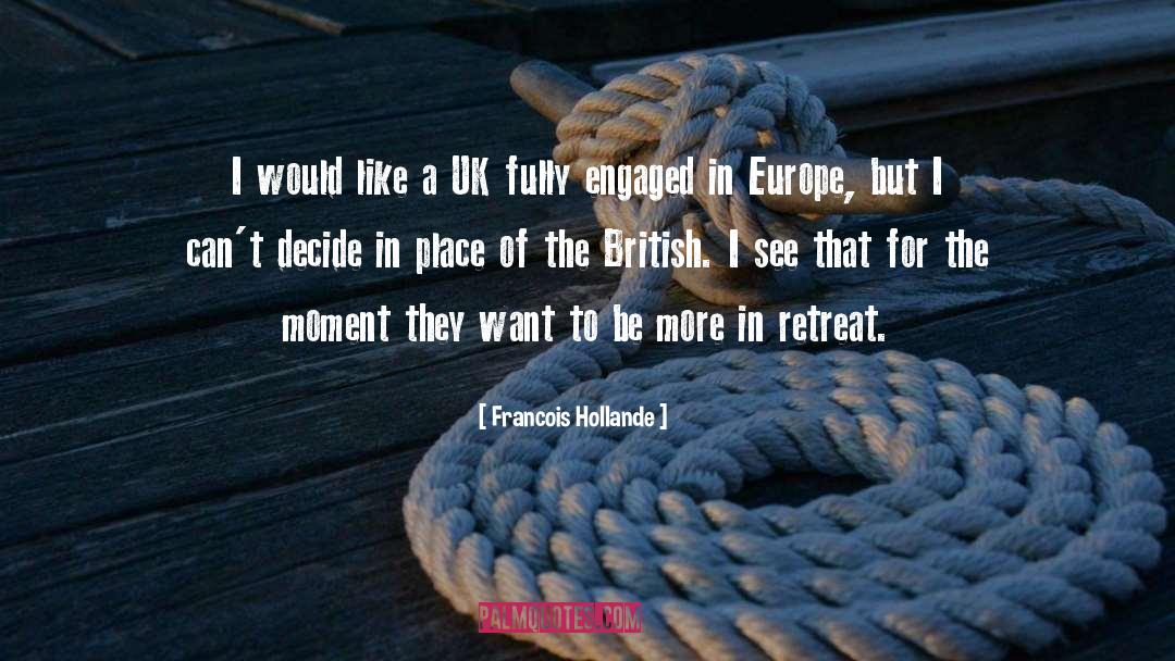 Retreat To The Source quotes by Francois Hollande