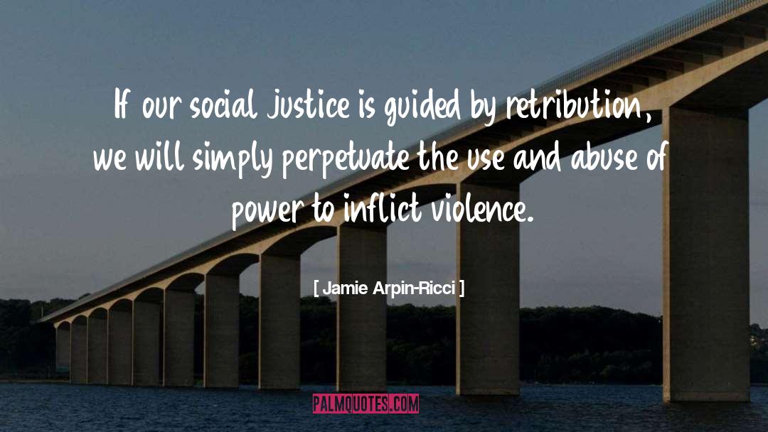 Retributive Justice quotes by Jamie Arpin-Ricci