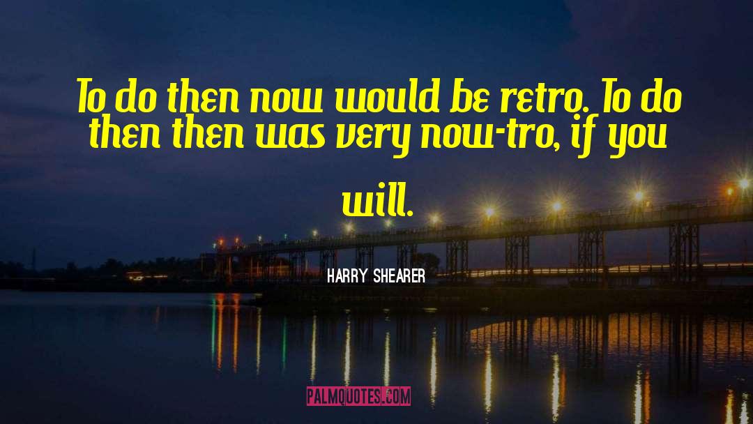 Retro quotes by Harry Shearer