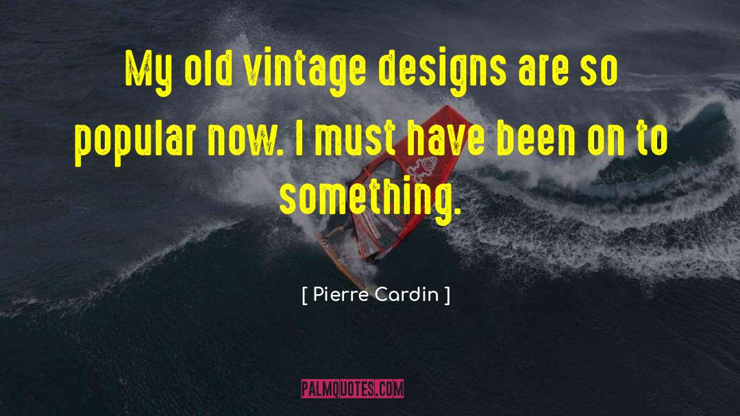 Retro Vintage quotes by Pierre Cardin