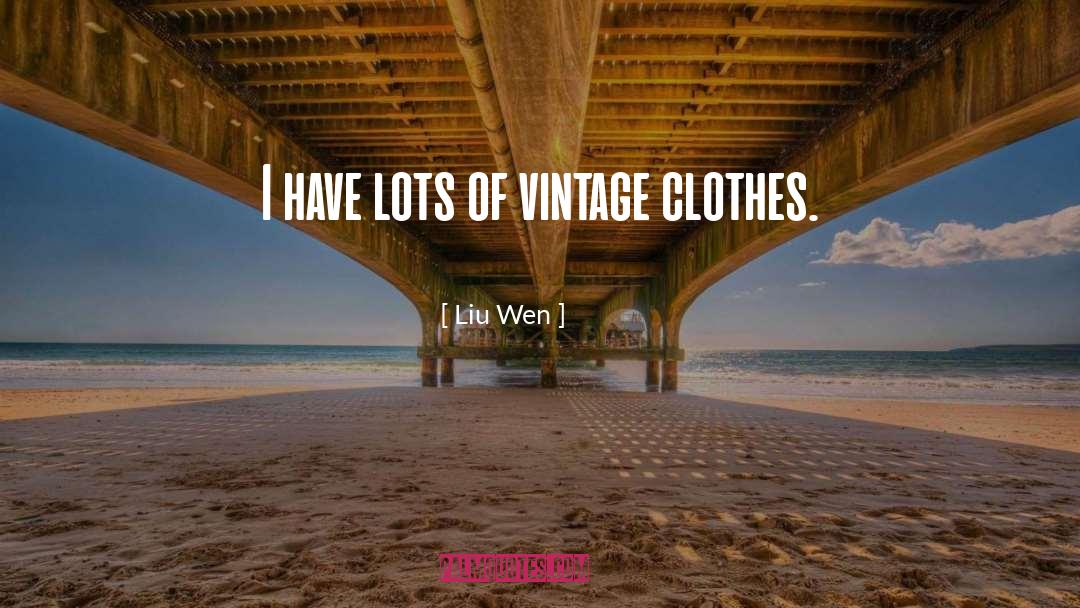 Retro Vintage quotes by Liu Wen