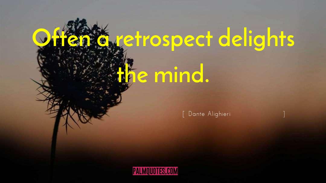 Retrospect quotes by Dante Alighieri