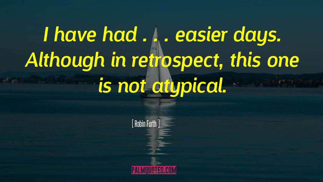 Retrospect quotes by Robin Furth