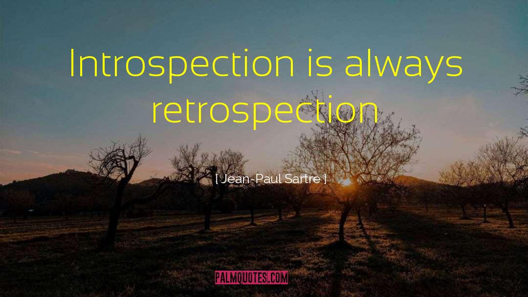 Retrospection quotes by Jean-Paul Sartre