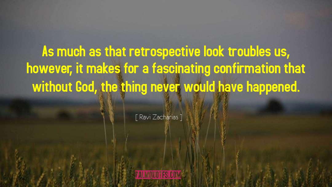 Retrospective quotes by Ravi Zacharias