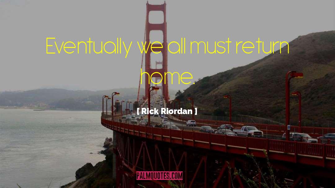 Return Home quotes by Rick Riordan