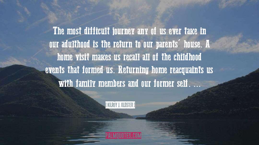 Returning Home quotes by Kilroy J. Oldster