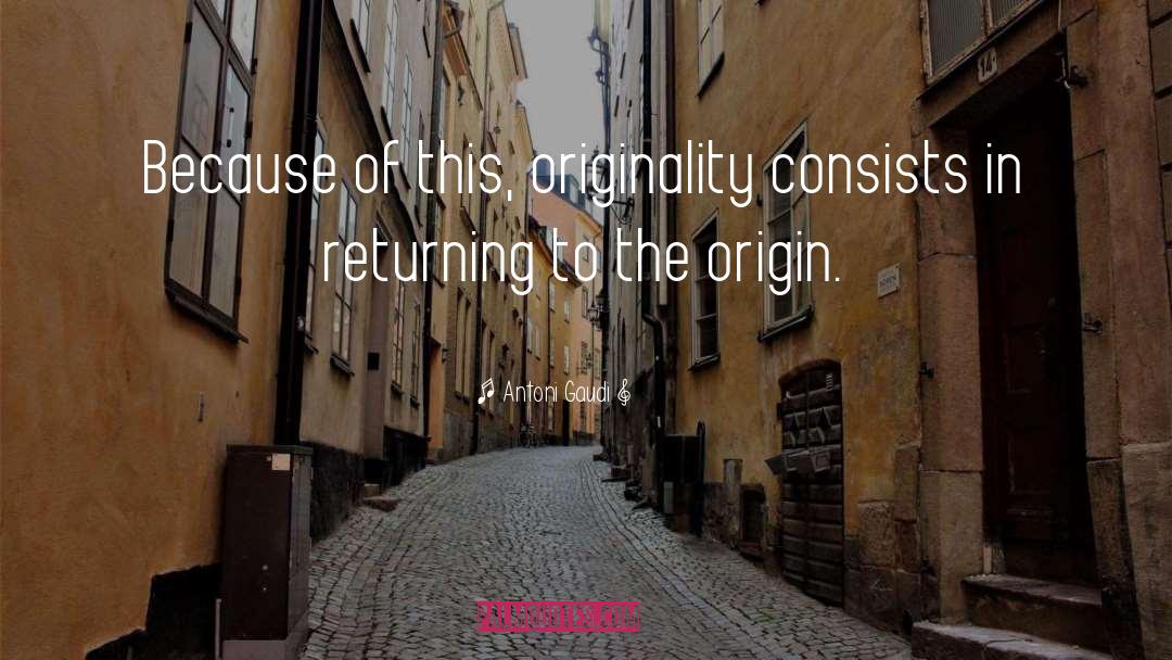 Returning Quote quotes by Antoni Gaudi