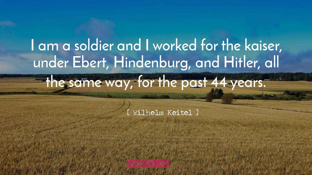 Returning Soldier quotes by Wilhelm Keitel