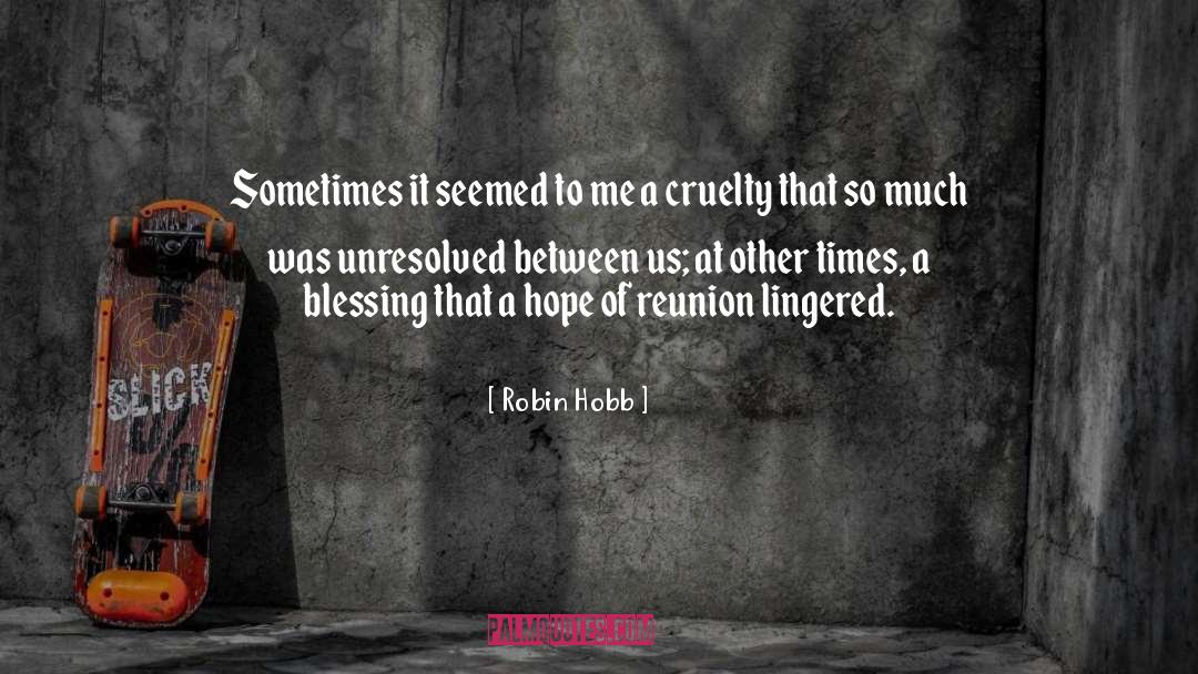 Reunion quotes by Robin Hobb