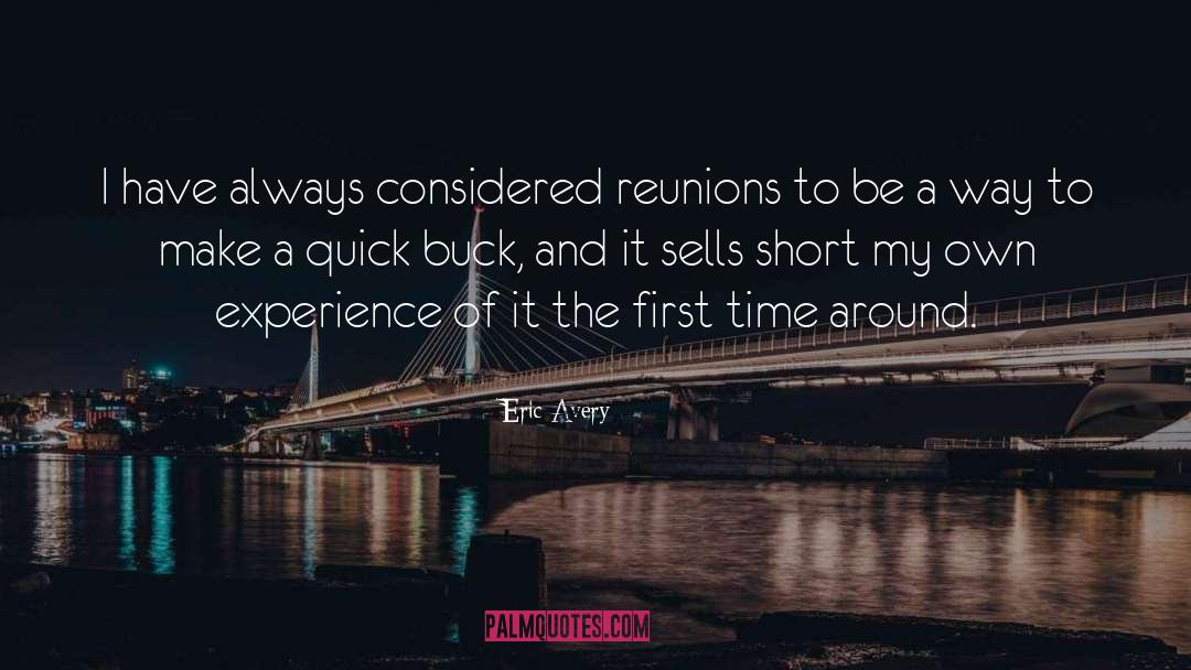 Reunions quotes by Eric Avery