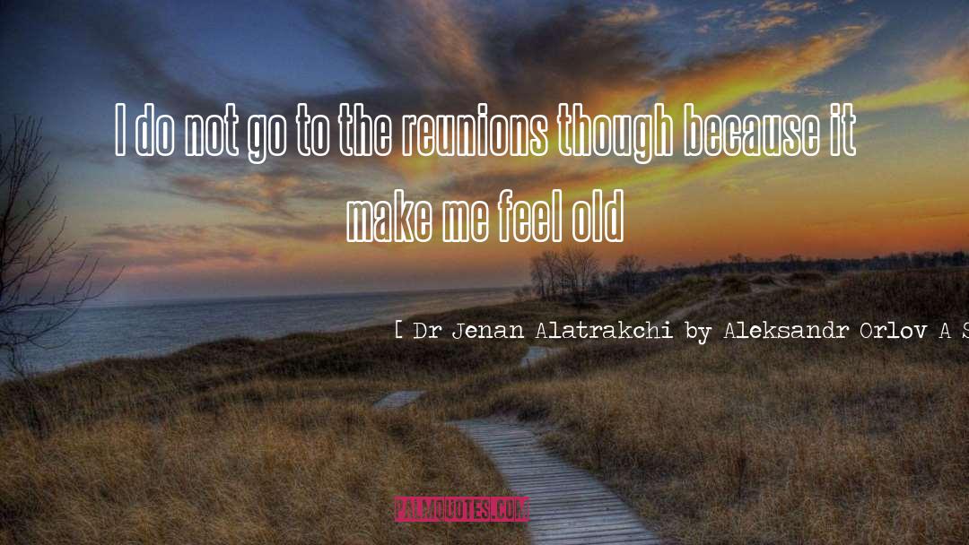 Reunions quotes by Dr Jenan Alatrakchi By Aleksandr Orlov A Simples Life