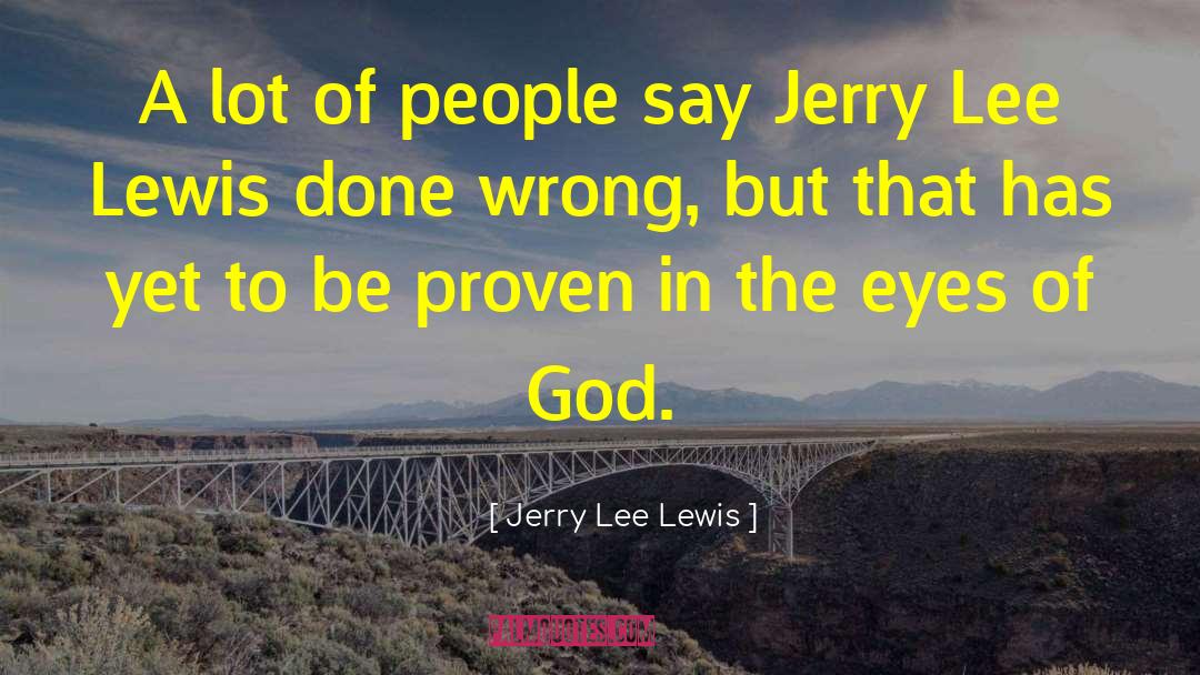 Revealing Eyes quotes by Jerry Lee Lewis