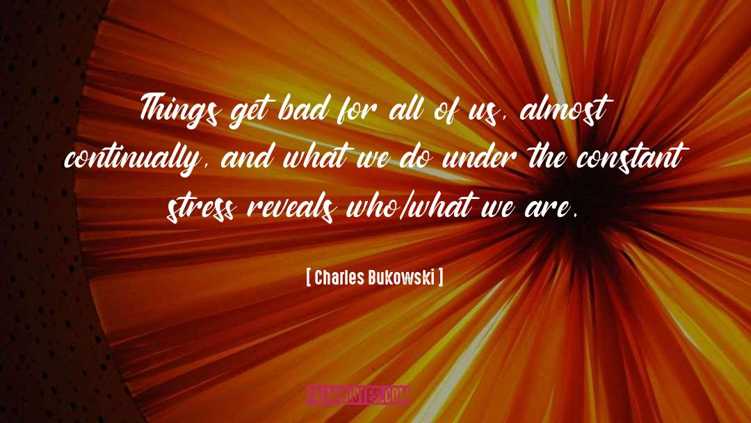 Reveals quotes by Charles Bukowski