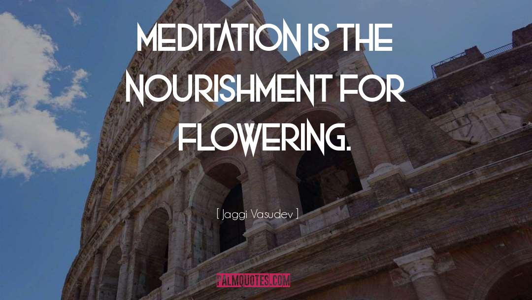 Revegetating Flowering quotes by Jaggi Vasudev