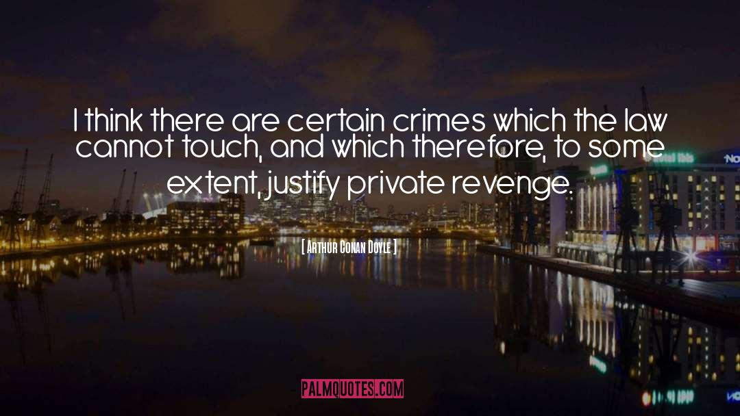 Revenge And Retribution quotes by Arthur Conan Doyle