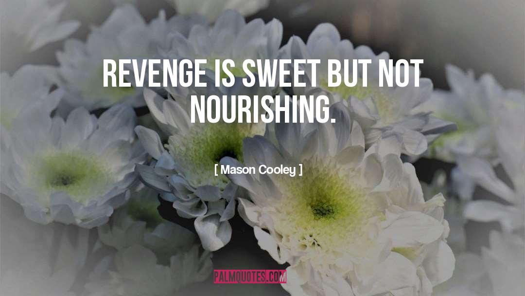 Revenge Is Sweet quotes by Mason Cooley