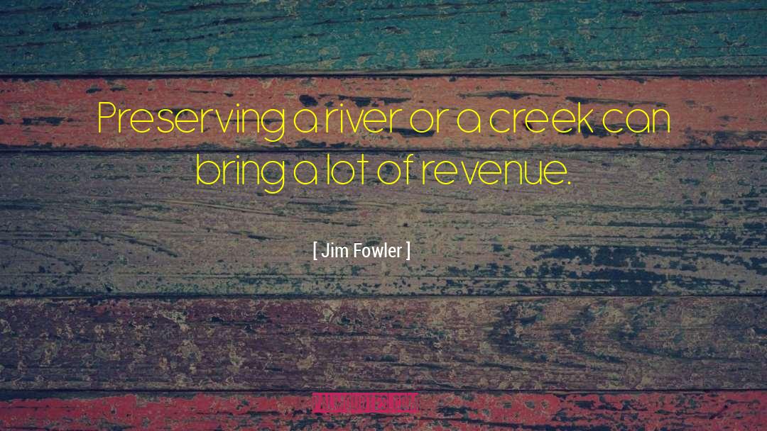 Revenue quotes by Jim Fowler