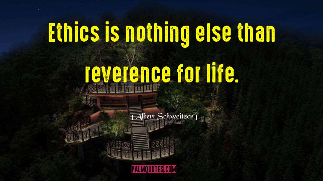 Reverence For Life quotes by Albert Schweitzer