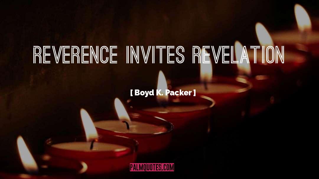 Reverence quotes by Boyd K. Packer