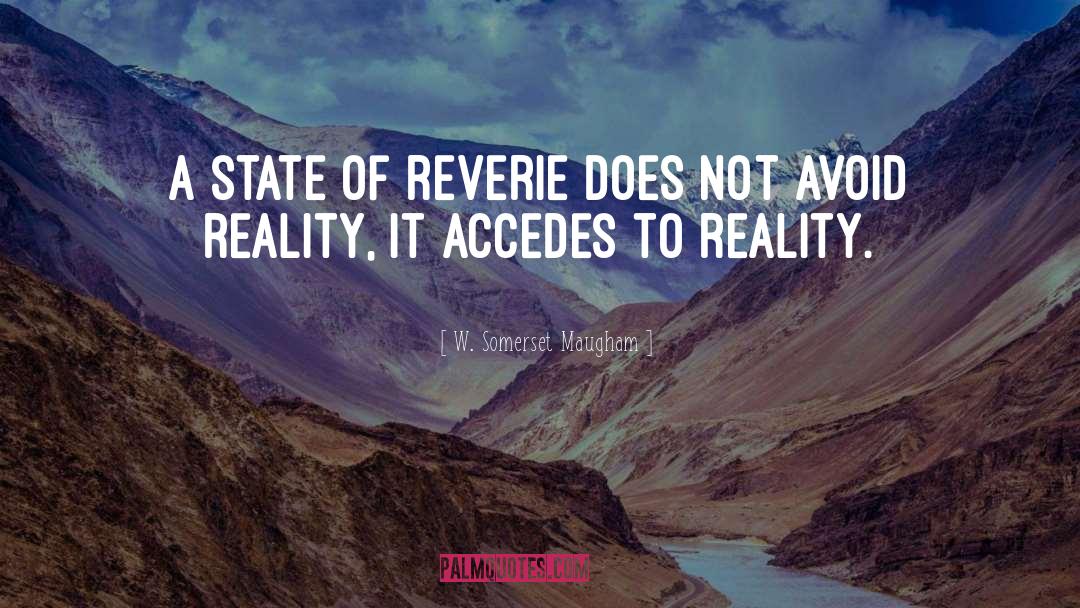 Reverie quotes by W. Somerset Maugham