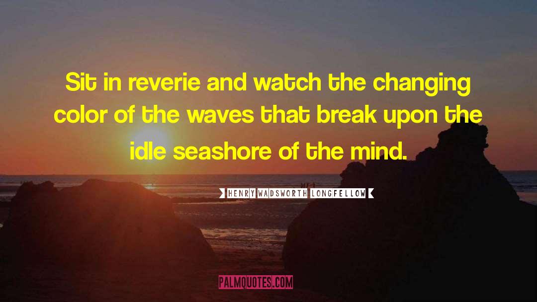 Reverie quotes by Henry Wadsworth Longfellow