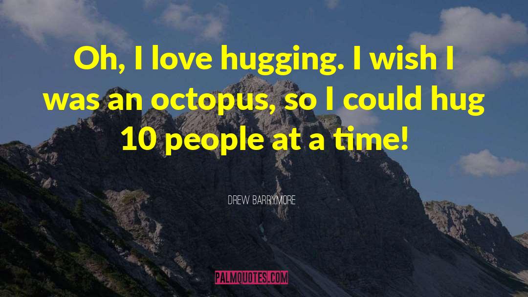 Reversible Octopus quotes by Drew Barrymore