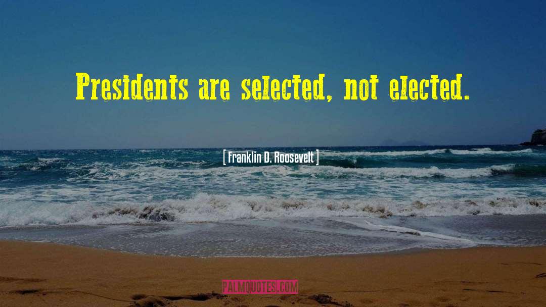 Reviewed Not Selected quotes by Franklin D. Roosevelt