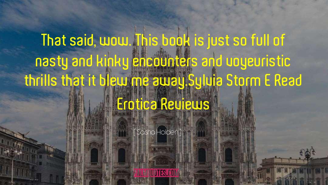 Reviewers Review Erotic Fiction quotes by Sasha Holden