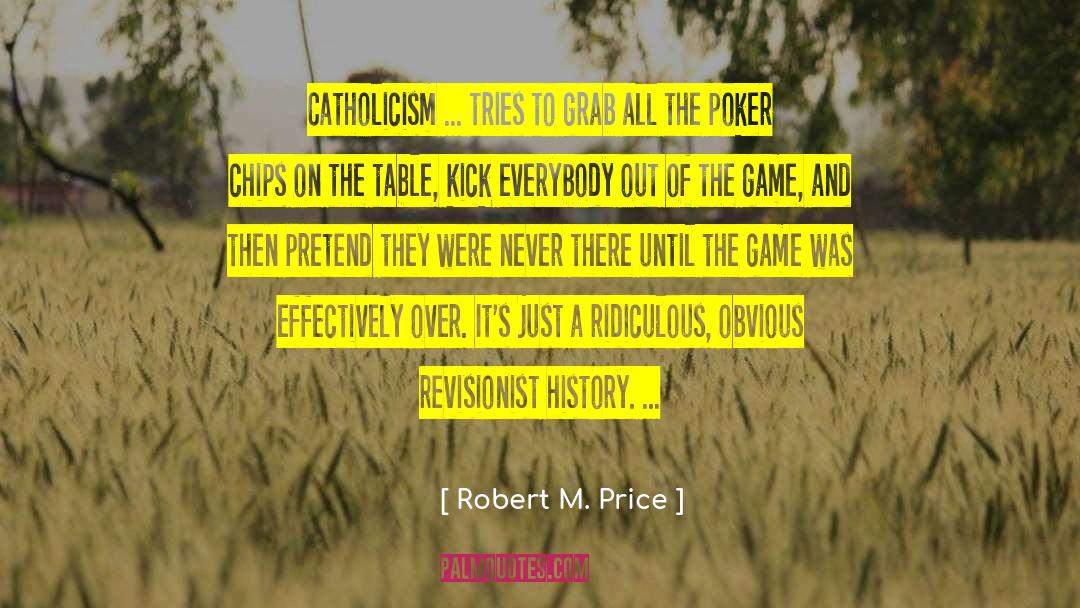 Revisionist History quotes by Robert M. Price