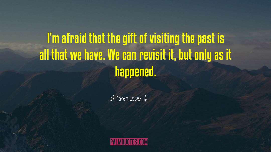 Revisiting The Past quotes by Karen Essex